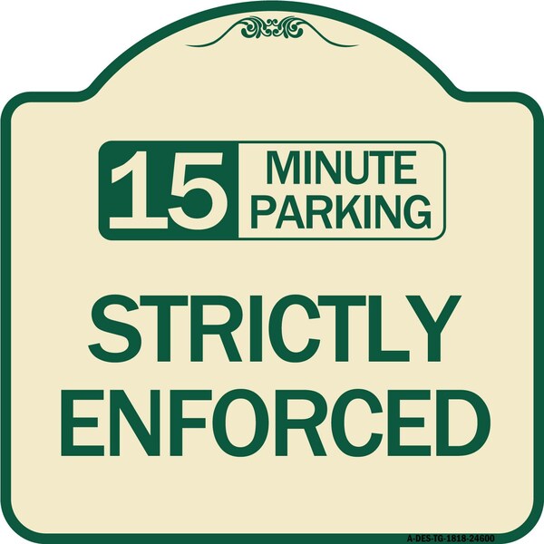 15 Minute Parking Strictly Enforced Heavy-Gauge Aluminum Sign, 18" x 18", TG-1818-24600